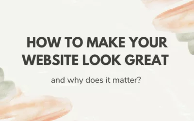 How to make your website look great and why does it matter? 
