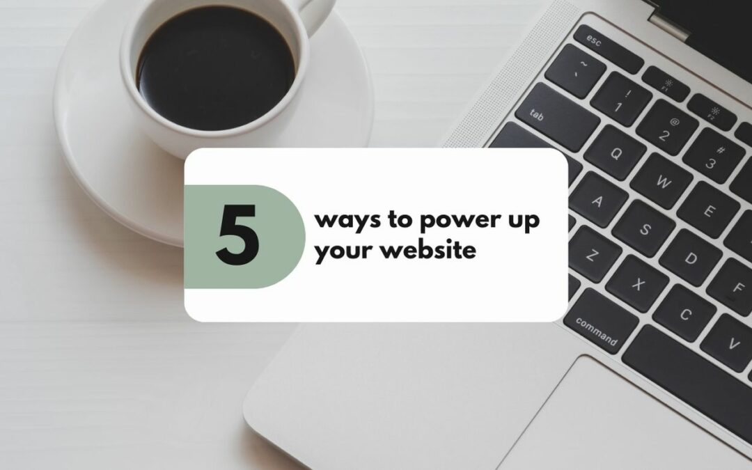 5 Ways to Power up Your Website